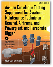 Aviation Maintenance Technician - General, Airframe, and Powerplant; and Parachute Rigger<br />FAA-CT-8080-4G
